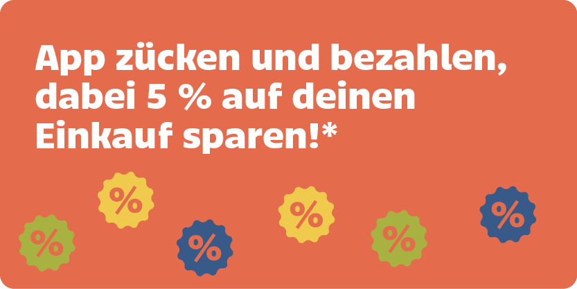 App zücken und bezahlen, dabei 5 % auf deinen Einkauf sparen!*